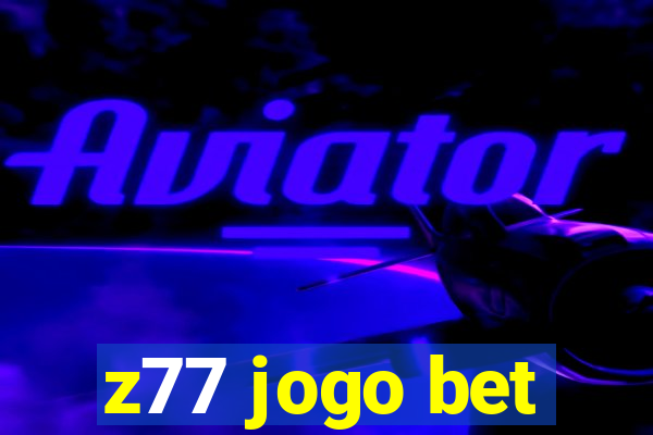 z77 jogo bet